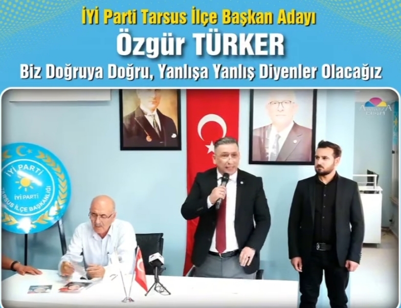 ÖZGÜR TÜRKLER İYİ PARTİ TARSUS İLÇE BAŞKAN ADAYLIĞINI AÇIKLADI